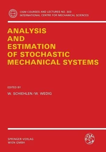 Analysis and Estimation of Stochastic Mechanical Systems: (303 CISM International Centre for Mechanical Sciences)