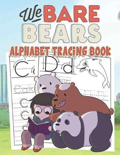 We Bare Bears Alphabet Tracing Book: We Bare Bears Alphabet Tracing Book: Trace Letters With We Bare Bears Coloring Activity. Alphabet Handwriting Practice ... Kids, girl and boys love'
