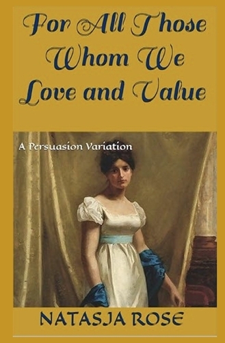 For All Those Whom We Love and Value: (Austen Variations)