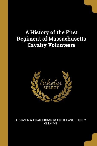 A History of the First Regiment of Massachusetts Cavalry Volunteers