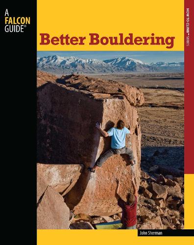 Better Bouldering: (How To Climb Series)