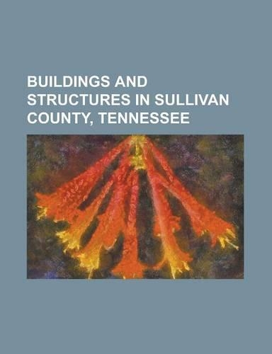 Buildings and Structures in Sullivan County, Tennessee: Boone Dam, Bristol Motor Speedway, Bristol Municipal Stadium, Bristol Virginia-Tennessee Sloga