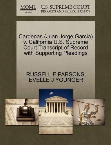 Cardenas (Juan Jorge Garcia) V. California U.S. Supreme Court Transcript of Record with Supporting Pleadings