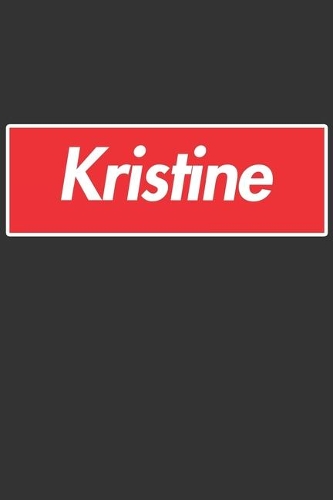 Kristine: Kristine Planner Calendar Notebook Journal, Personal Named Firstname Or Surname For Someone Called Kristine For Christmas Or Birthdays This Makes Th