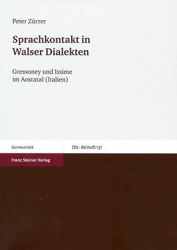 Sprachkontakt in Walser Dialekten: Gressoney Und Issime Im Aostatal (Italien)