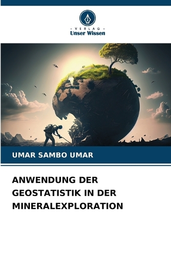 Anwendung Der Geostatistik in Der Mineralexploration