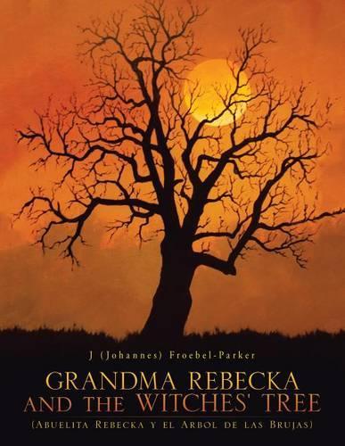 Grandma Rebecka and the Witches' Tree: (Abuelita Rebecka y El Arbol de Las Brujas)