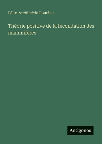 Théorie positive de la fécondation des mammifères