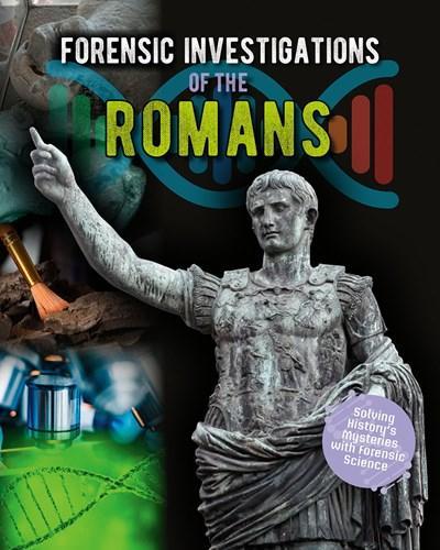 Forensic Investigations of the Ancient Romans: (Forensic Footprints of Ancient Worlds)