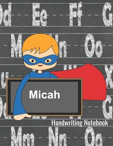 Handwriting Notebook Micah: Dotted Lined Paper With Sketch Box - Personalized Note Pad - Story Paper Writing Journal for K-3 Grade Students