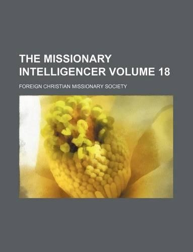 The Missionary Intelligencer Volume 18