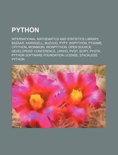 Python: International Mathematics and Statistics Library, Bazaar, Karrigell, Buzhug, Pypy, Wxpython, Pygame, Cpython, Moinmoin, Ironpython