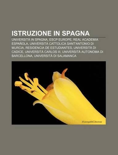 Istruzione in Spagna: Universita in Spagna, Escp Europe, Real Academia Espanola, Universita Cattolica Sant'antonio Di Murcia