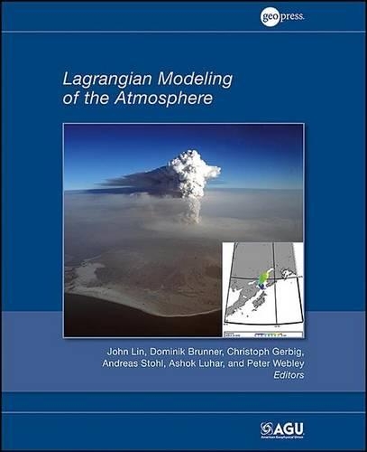 Lagrangian Modeling of the Atmosphere: (Geophysical Monograph)
