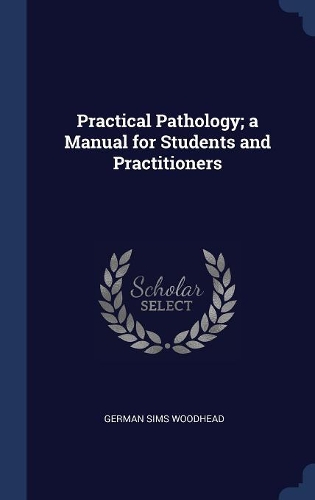 Practical Pathology; a Manual for Students and Practitioners