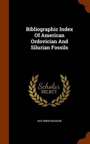 Bibliographic Index Of American Ordovician And Silurian Fossils