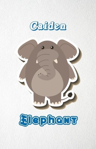 Caiden Elephant A5 Lined Notebook 110 Pages: Funny Blank Journal For Zoo Wide Animal Nature Lover Relative Family Baby First Last Name. Unique Student Teacher Scrapbook/ Composition Great For H