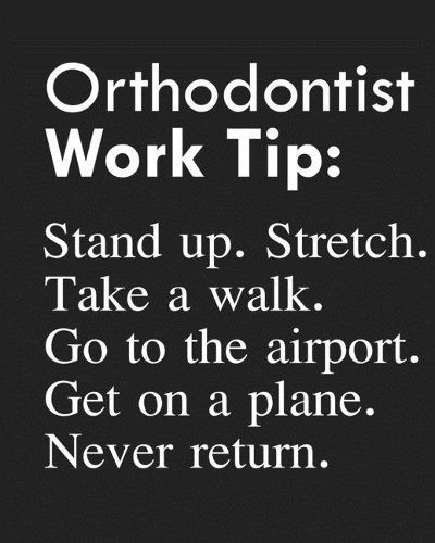 Orthodontist Work Tip: Stand up. Stretch. Take a walk. Go to the airport. Get on a plane. Never return.: Calendar 2020, Monthly & Weekly Planner Jan. - Dec. 2020