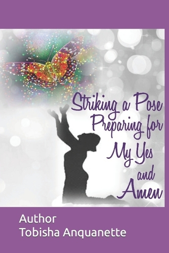 Striking A Pose: Preparing for My Yes and Amen