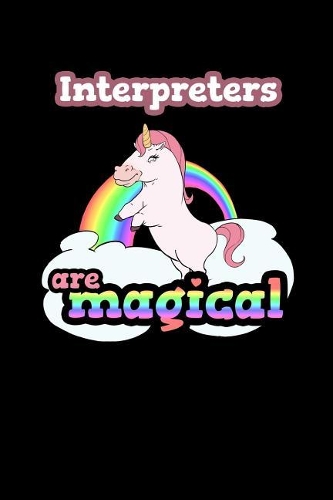 Interpreters Are Magical: 120 Lined Pages Journal Notebook - 6 X 9 Book Notepad for Interpreters