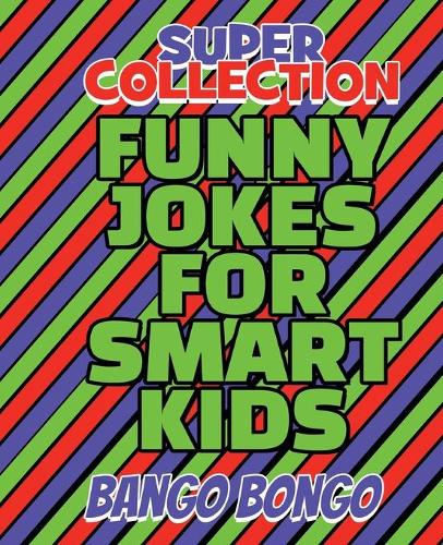 SUPER COLLECTION - Funny Jokes for Smart Kids - Question and answer + Would you Rather - Illustrated