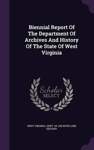 Biennial Report of the Department of Archives and History of the State of West Virginia