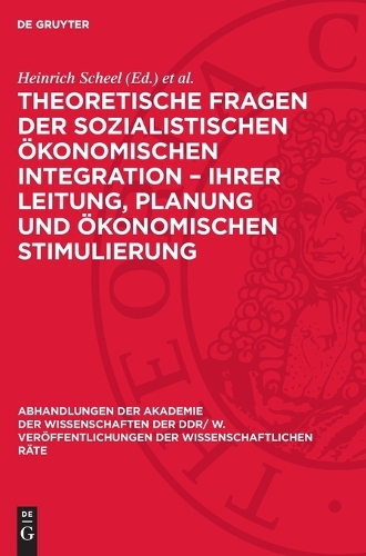 Theoretische Fragen Der Sozialistischen Ökonomischen Integration - Ihrer Leitung, Planung Und Ökonomischen Stimulierung: 32. Tagung Des Wissenschaftlichen Rates Für Die Wirtschaftswissenschaftliche Forschung Bei Der Akademie Der Wissenschaften Der DDR(1981 Abhandlungen der Akademie der Wissenschaften der Ddr/ W. Veröffentlichungen der Wissenschaftlichen R)