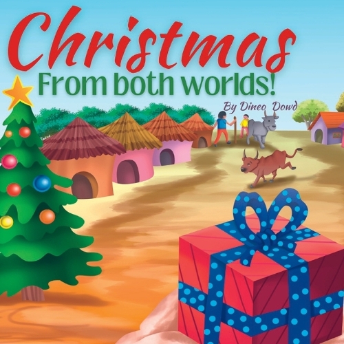 Christmas from both worlds!: What kind of Christmas will it be for little Armani in South Africa without snow, presents, Christmas lights, and Santa?(The Dowd's Adventures!)
