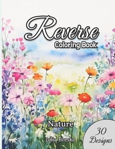 Reverse coloring book nature Adult Coloring Books for Mindfulness