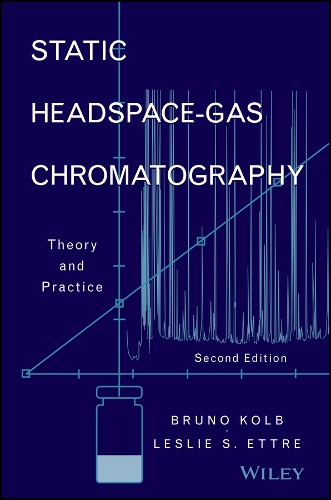 Static Headspace–Gas Chromatography – Theory and actice, Second Edition