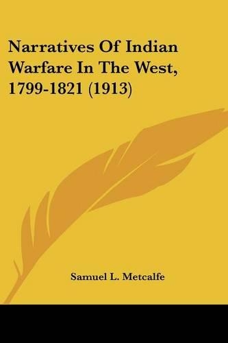 Narratives Of Indian Warfare In The West, 1799-1821 (1913)