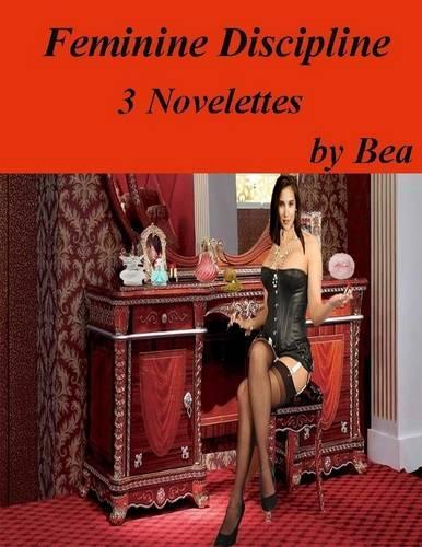 Feminine Discipline: 3 Novelettes