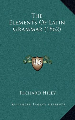 The Elements Of Latin Grammar (1862)