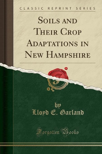 Soils and Their Crop Adaptations in New Hampshire (Classic Reprint)