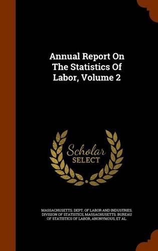Annual Report on the Statistics of Labor, Volume 2