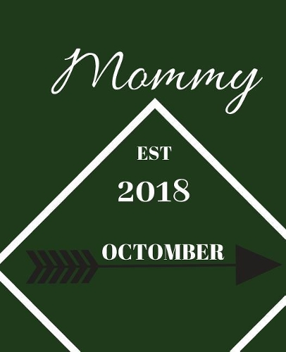 mommy EST 2018 Octomber .