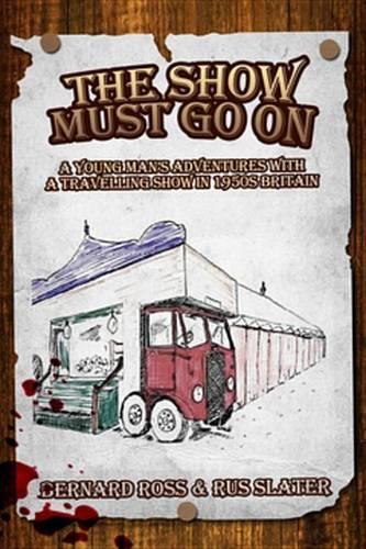 The Show Must Go on: A Young Man's Adventures with a Travelling Show in 1950s Britain