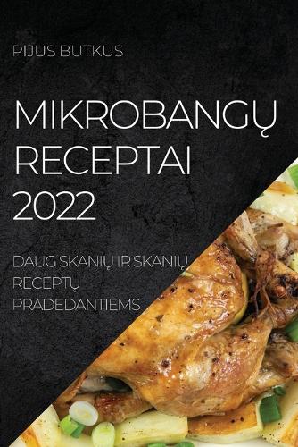 MikrobangŲ Receptai 2022: Daug SkaniU IR SkaniU ReceptU Pradedantiems