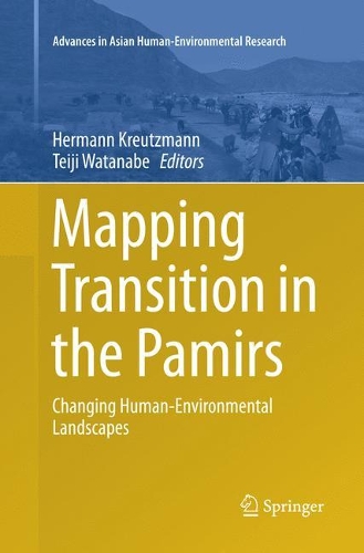 Mapping Transition in the Pamirs: Changing Human-Environmental Landscapes(Advances in Asian Human-Environmental Research)