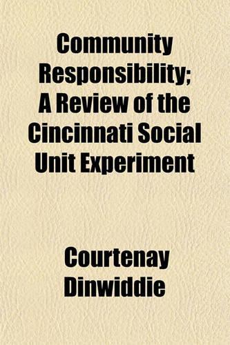 Community Responsibility; A Review of the Cincinnati Social Unit Experiment
