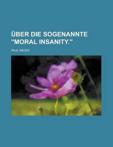 Uber Die Sogenannte Moral Insanity.