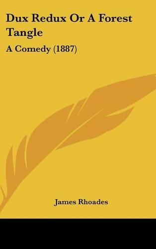 Dux Redux or a Forest Tangle: A Comedy (1887)