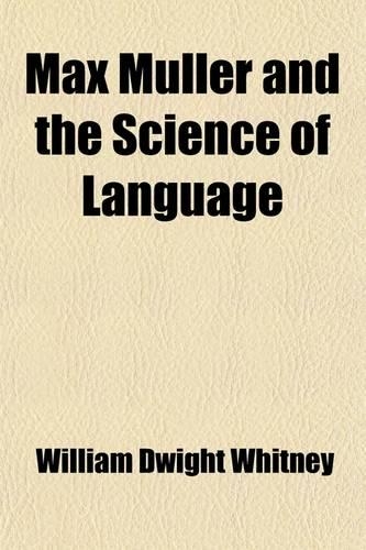 Max Muller and the Science of Language; A Criticism