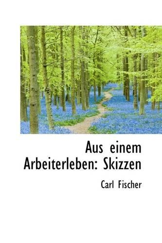 Aus Einem Arbeiterleben: Skizzen