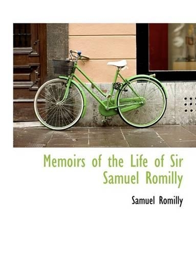 Memoirs of the Life of Sir Samuel Romilly