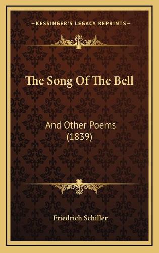 The Song Of The Bell: And Other Poems (1839)