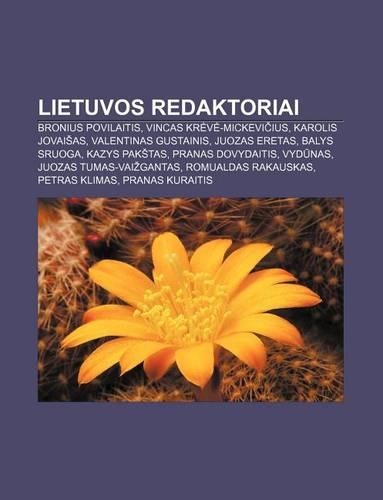 Lietuvos Redaktoriai: Bronius Povilaitis, Vincas Kr V -Mickevi Ius, Karolis Jovai As, Valentinas Gustainis, Juozas Eretas, Balys Sruoga