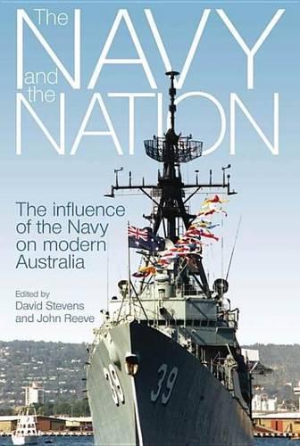 Navy and the Nation, The: The Influence of the Navy on Modern Australia