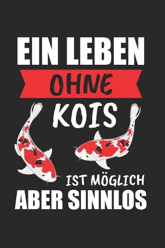 Ein Leben Ohne Kois Ist Möglich Aber SInnlos