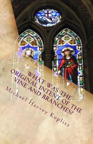 What was the Original Intent of the Vine and Branches?: An examination of John 15:1-8 using Ancient Bible Study methods
